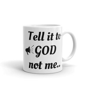 Tell it to God White Glossy Mug