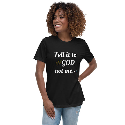 Tell it to God Women's Relaxed T-Shirt w/ back Scripture